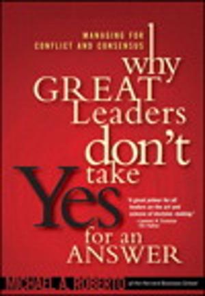 Cover of the book Why Great Leaders Don't Take Yes for an Answer by Chris Amaris, Rand Morimoto, Pete Handley, David Ross