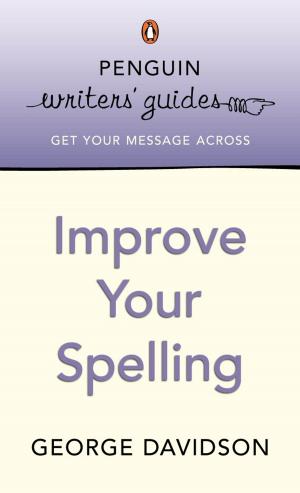 Book cover of Penguin Writers' Guides: Improve Your Spelling