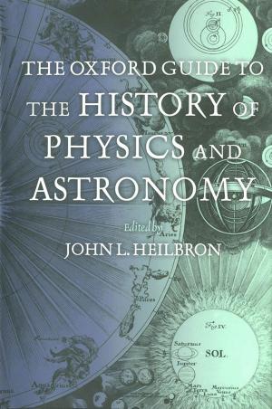 Cover of the book The Oxford Guide to the History of Physics and Astronomy by Nick Bromell