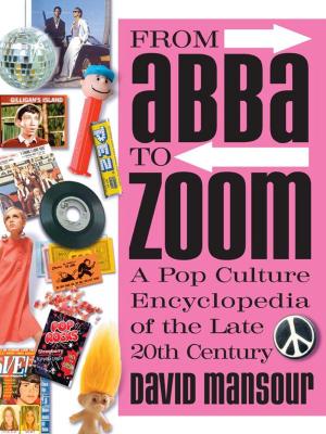 Cover of the book From Abba to Zoom: A Pop Culture Encyclopedia of the Late 20th Century by Ardie A. Davis, PhB, Chef Paul Kirk, CWC, PhB, BSAS