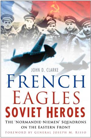 Cover of the book French Eagles, Soviet Heroes by Robert Woodhouse