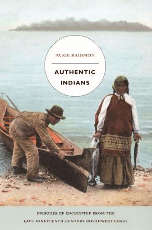 Cover of the book Authentic Indians by Gilbert M. Joseph, Emily S. Rosenberg, Haruo Iguchi