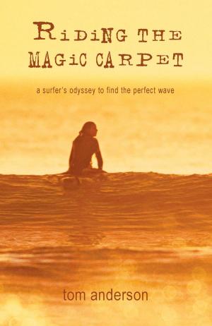 Book cover of Riding the Magic Carpet: A Surfer's Odyssey in Search of the Perfect Wave