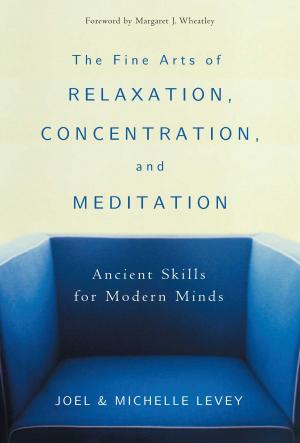 Cover of the book The Fine Arts of Relaxation, Concentration, and Meditation by R. Şanal