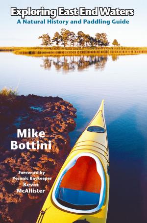Cover of the book Exploring East End Waters by Mike Bottini