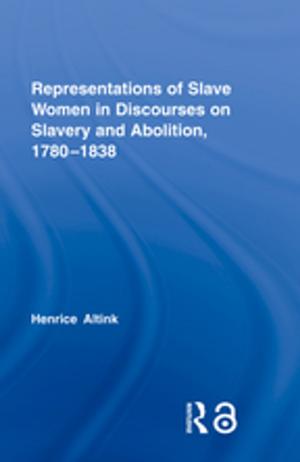 Cover of the book Representations of Slave Women in Discourses on Slavery and Abolition, 1780–1838 by Eugenia M. Gunner