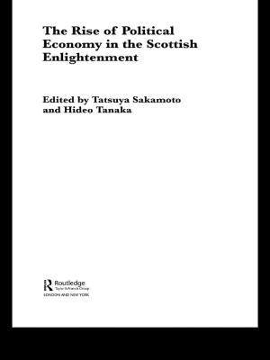 Cover of the book The Rise of Political Economy in the Scottish Enlightenment by Takayoshi Shinkuma, Shunsuke Managi