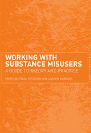 Cover of the book Working with Substance Misusers by Jamie Barker, Paul McCarthy, Marc Jones, Aidan Moran