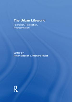 Cover of the book The Urban Lifeworld by Rukmini Bhaya Nair