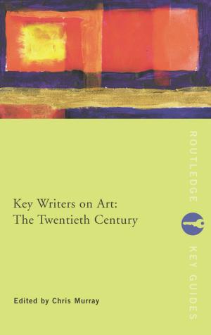 Cover of the book Key Writers on Art: The Twentieth Century by Rita J. Simon