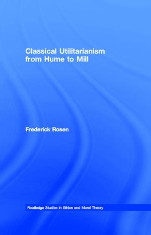 Cover of the book Classical Utilitarianism from Hume to Mill by David Galenson