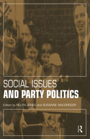 Cover of the book Social Issues and Party Politics by Andrew Leyshon, Nigel Thrift