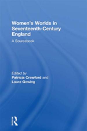 Cover of the book Women's Worlds in Seventeenth-Century England by Thomas Mason, Jr., Stephen D. Luft, Mari Noda, Yui Iimori Ramdeen