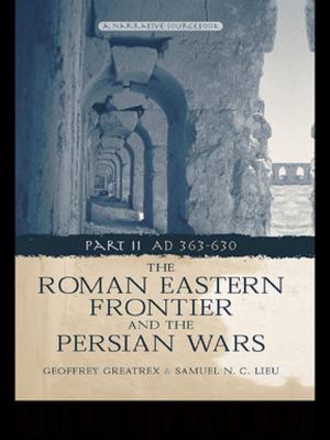 Cover of the book The Roman Eastern Frontier and the Persian Wars AD 363-628 by Lee Hyer