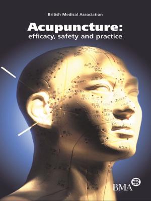 Cover of the book Acupuncture: Efficacy, Safety and Practice by Adrian Moore