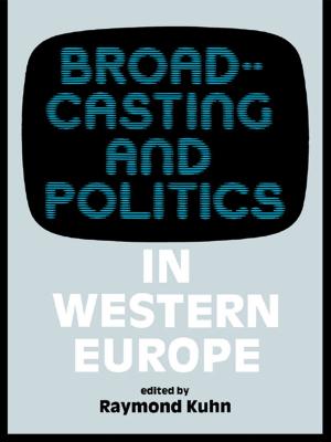 Cover of the book Broadcasting and Politics in Western Europe by Andrea Elizabeth Donovan