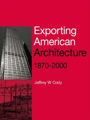 Cover of the book Exporting American Architecture 1870-2000 by Peter R. Neumann
