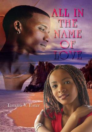 Cover of the book All in the Name of Love by Tad Miller