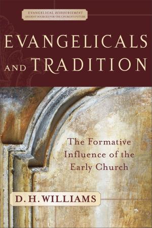 Cover of the book Evangelicals and Tradition (Evangelical Ressourcement) by David Ring, David Wideman, John Driver