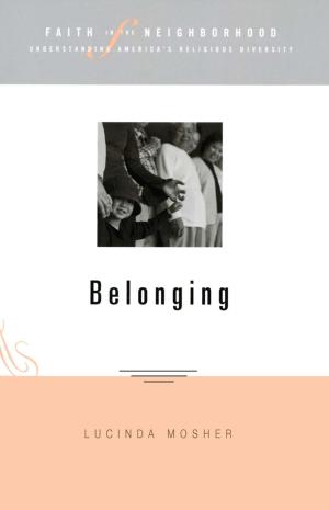 Cover of the book Faith in the Neighborhood: Belonging by Megory Anderson