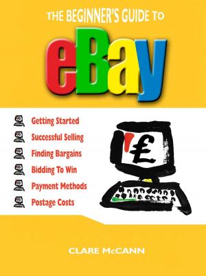 Cover of the book The Beginner's Guide to Buying and Selling on eBay by Tom Chesshyre
