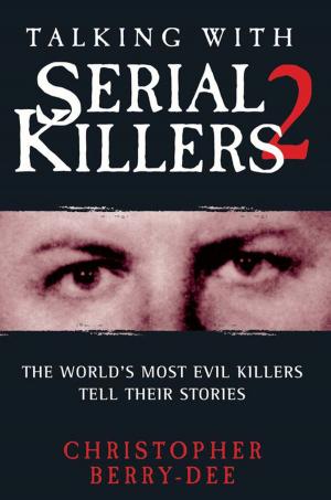 Cover of the book Talking with Serial Killers 2 by Nigel Goodall