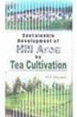 Cover of the book Sustainable Development of Hill Area by Tea Cultivation by Tapan Choure, Yogeshwar Shukla