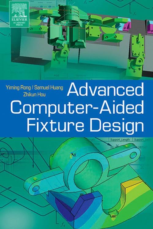 Cover of the book Advanced Computer-Aided Fixture Design by Yiming (Kevin) Rong, Samuel Huang, Elsevier Science
