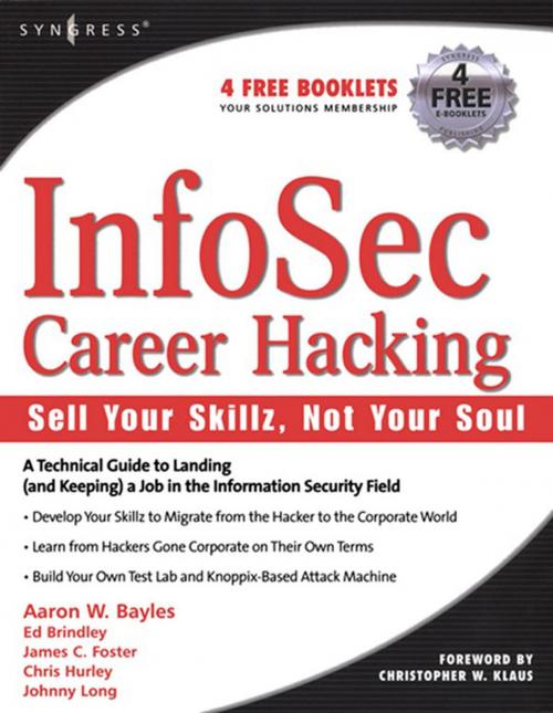 Cover of the book InfoSec Career Hacking: Sell Your Skillz, Not Your Soul by Chris Hurley, Johnny Long, Aaron W Bayles, Ed Brindley, Elsevier Science
