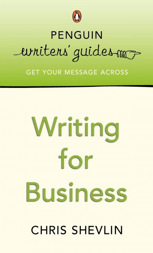 Cover of the book Penguin Writers' Guides: Writing for Business by Chris Shevlin, Penguin Books Ltd