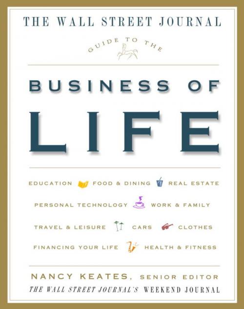 Cover of the book The Wall Street Journal Guide to the Business of Life by Nancy Keates, The Crown Publishing Group