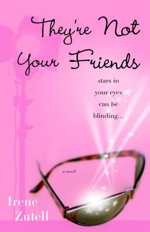 Cover of the book They're Not Your Friends by Irene Zutell, Crown/Archetype