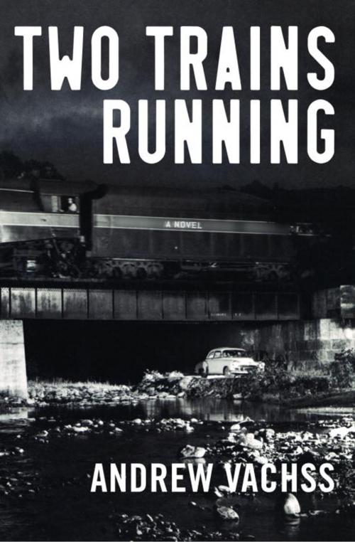 Cover of the book Two Trains Running by Andrew Vachss, Knopf Doubleday Publishing Group