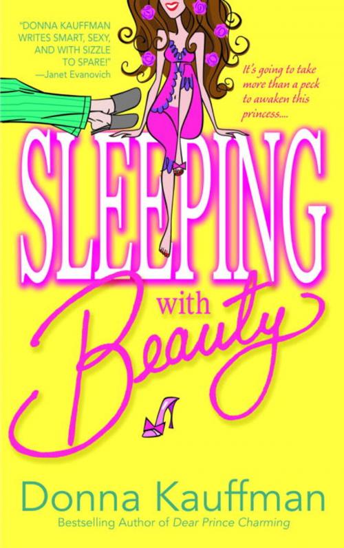 Cover of the book Sleeping with Beauty by Donna Kauffman, Random House Publishing Group