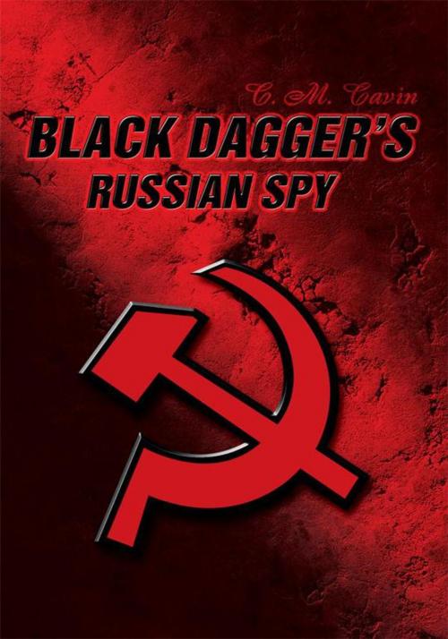 Cover of the book Black Dagger's Russian Spy by C.M. Cavin, iUniverse