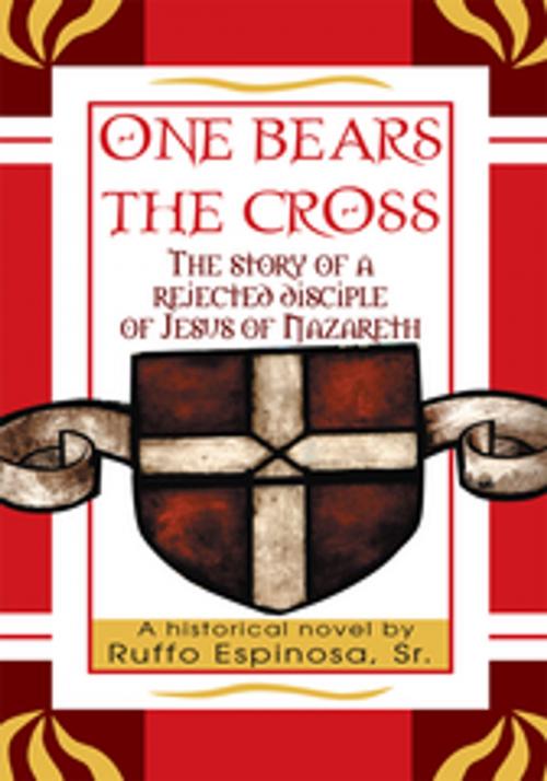 Cover of the book "One Bears the Cross" by Ruffo Espinosa Sr., iUniverse