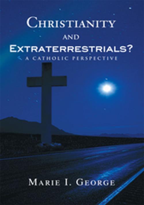 Cover of the book Christianity and Extraterrestrials? by Marie I. George, iUniverse