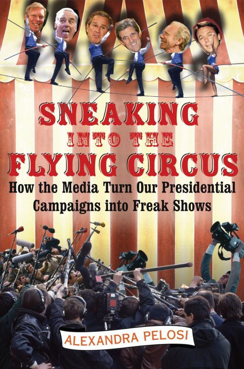 Cover of the book Sneaking Into the Flying Circus by Alexandra Pelosi, Free Press