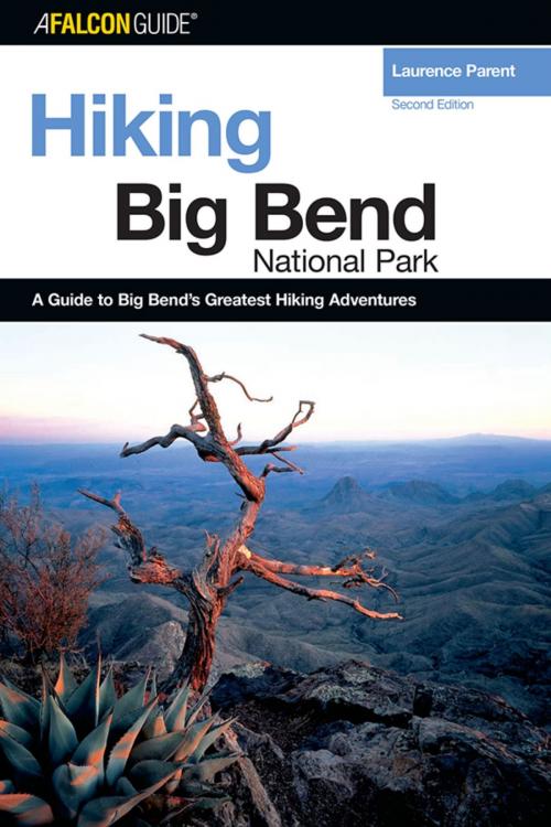 Cover of the book Hiking Big Bend National Park by Laurence Parent, Falcon Guides