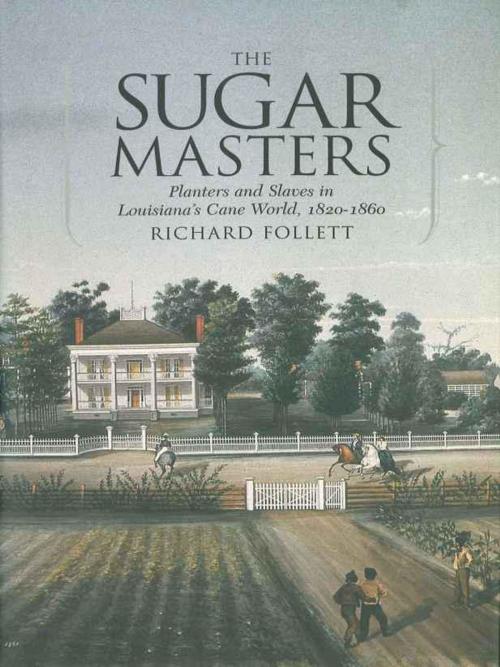 Cover of the book The Sugar Masters by Richard Follett, LSU Press