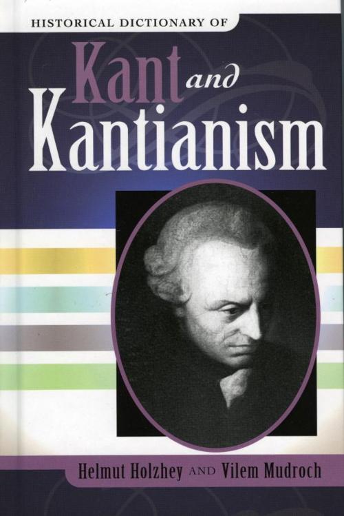 Cover of the book Historical Dictionary of Kant and Kantianism by Helmut Holzhey, Vilem Mudroch, Scarecrow Press