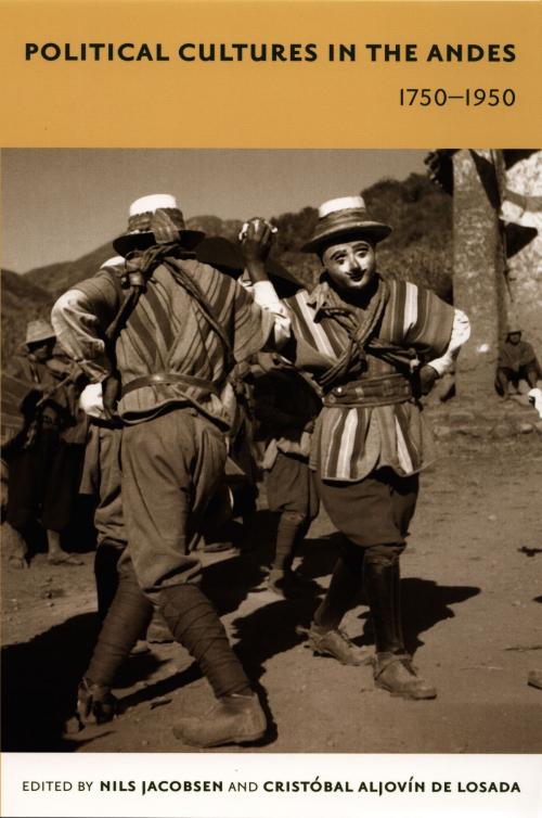 Cover of the book Political Cultures in the Andes, 1750-1950 by Walter D. Mignolo, Irene Silverblatt, Sonia Saldívar-Hull, Duke University Press