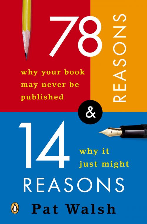 Cover of the book 78 Reasons Why Your Book May Never Be Published and 14 Reasons Why It Just Might by Pat Walsh, Penguin Publishing Group
