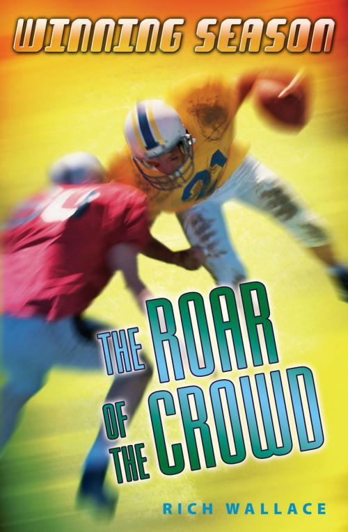Cover of the book The Roar of the Crowd by Rich Wallace, Penguin Young Readers Group