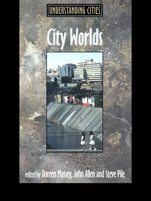 Cover of the book City Worlds by John Allen, Doreen Massey, Steve Pile, Taylor and Francis