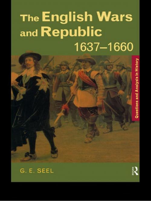 Cover of the book The English Wars and Republic, 1637-1660 by Graham E. Seel, Taylor and Francis