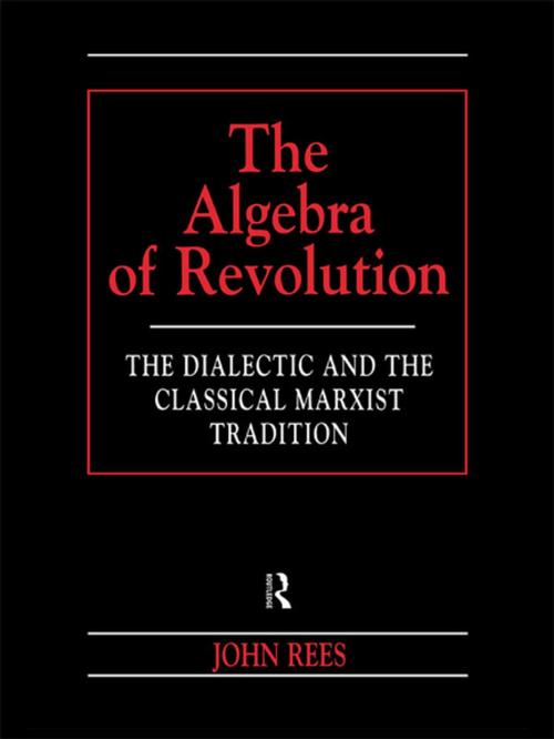 Cover of the book The Algebra of Revolution by John Rees, Taylor and Francis