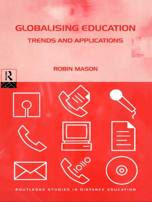 Cover of the book Globalising Education: Trends and Applications by Robin Mason, Taylor and Francis