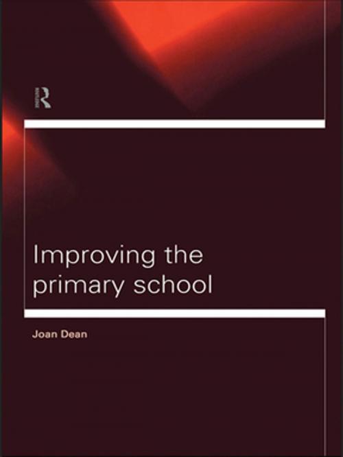 Cover of the book Improving the Primary School by Mrs Joan Dean, Joan Dean, Taylor and Francis