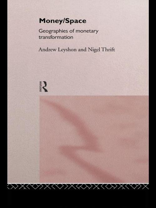 Cover of the book Money/Space by Andrew Leyshon, Nigel Thrift, Taylor and Francis
